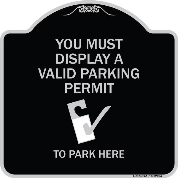 You Must Display Valid Parking Permit to Park Here Heavy-Gauge Alum Sign, 18